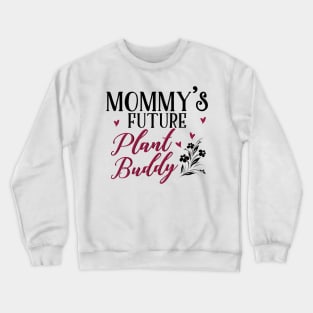 Mommy's Future Plant Buddy Crewneck Sweatshirt